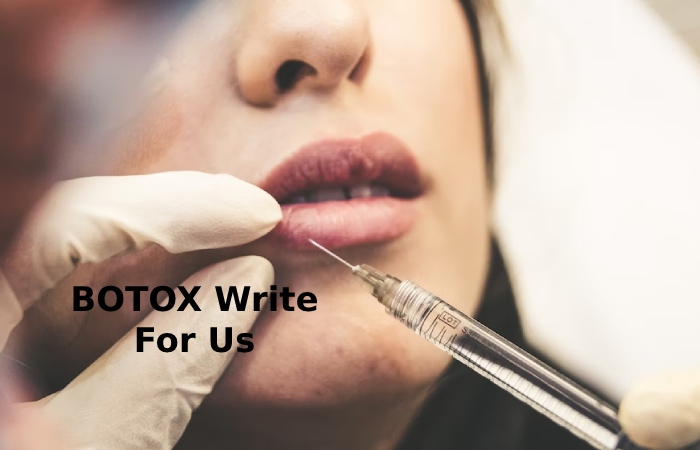 BOTOX Write For Us