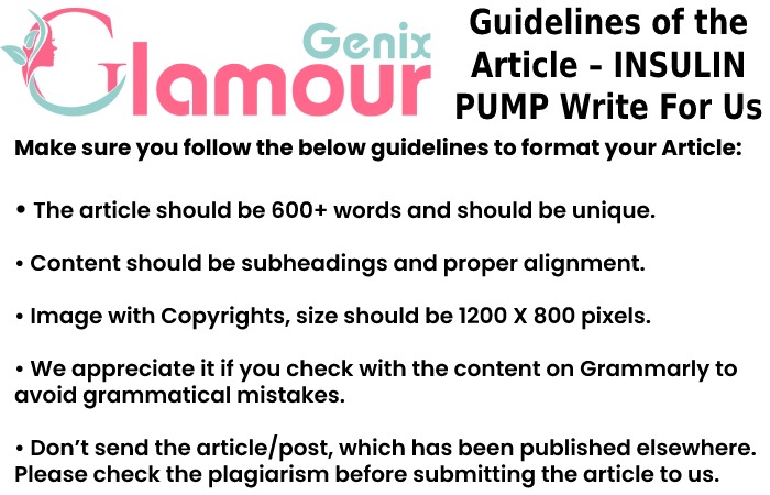 Guidelines of the Article – INSULIN PUMP Write For Us