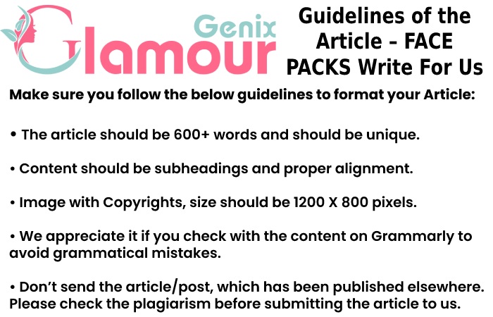 Guidelines of the Article – FACE PACKS Write For Us