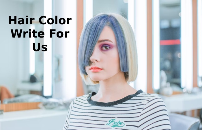 Hair Color Write For Us