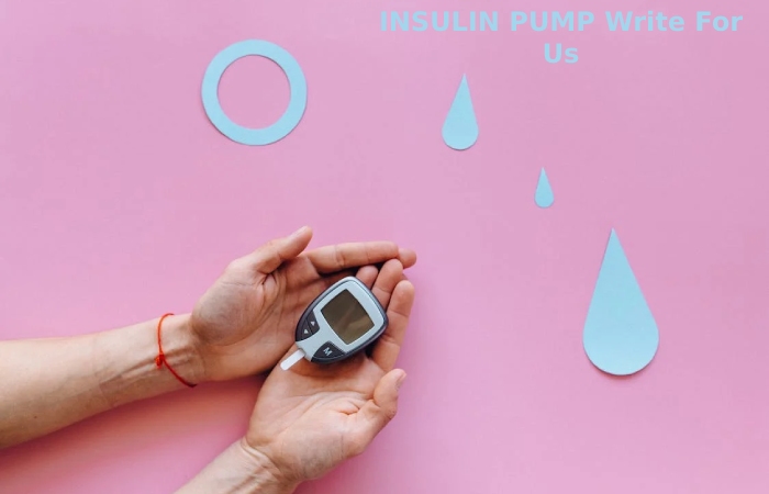 INSULIN PUMP Write For Us