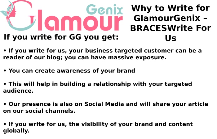 Why Write for GlamourGenix – BRACES Write For Us