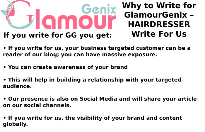 Why Write for GlamourGenix – HAIRDRESSER Write For Us