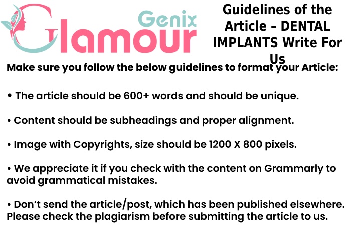 Guidelines of the Article – DENTAL IMPLANTS Write For Us