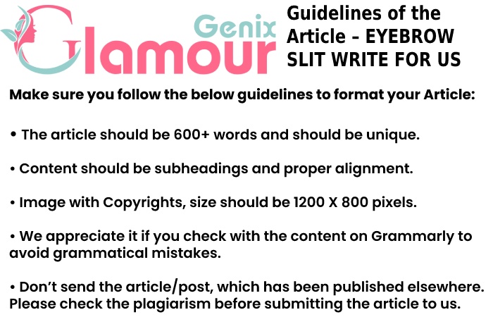 Guidelines of the Article – EYEBROW SLIT WRITE FOR US