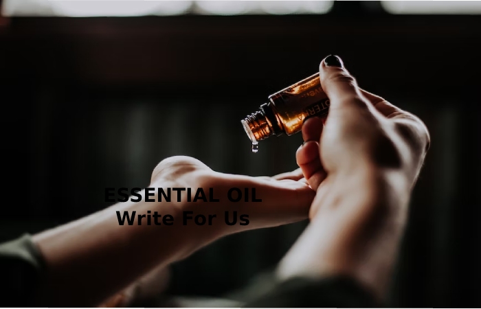 ESSENTIAL OIL Write For Us