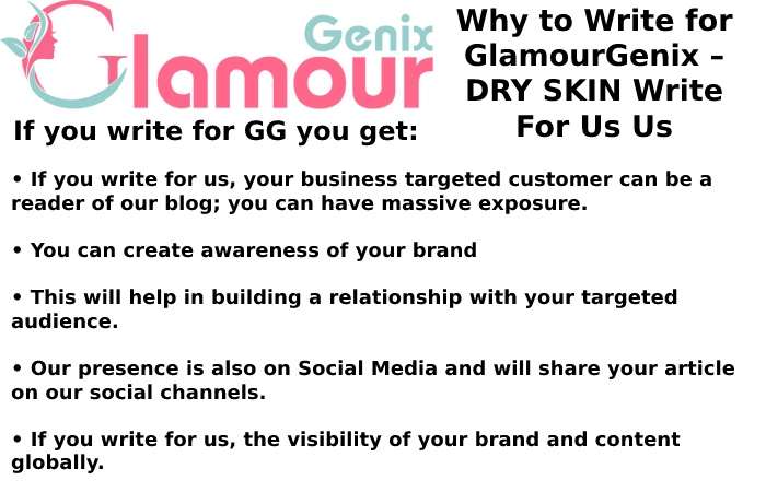 Why Write for GlamourGenix – DRY SKIN Write For Us