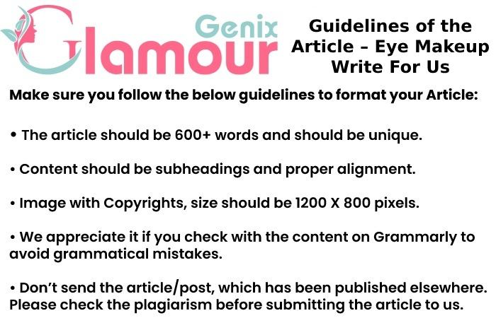 Guidelines of the Article – Eye Makeup Write For Us