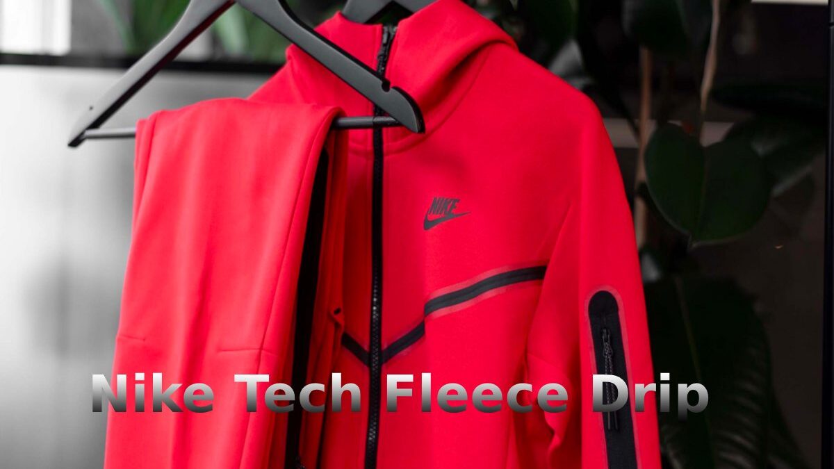 Nike Tech Fleece Drip – Everything you Need To know