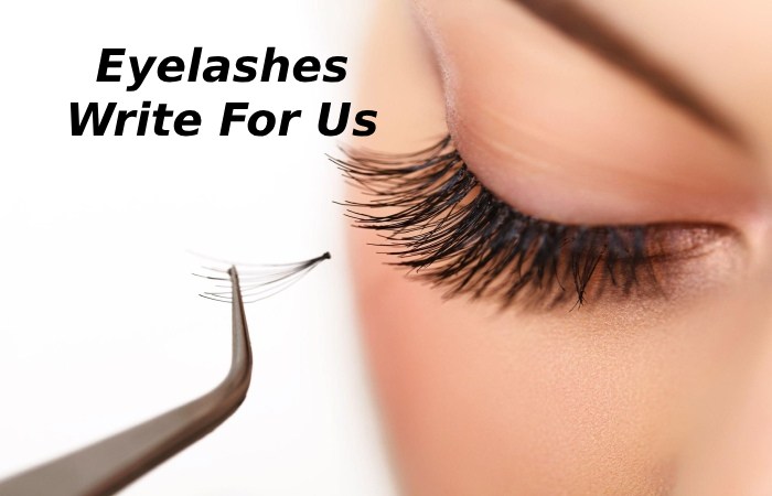 Eyelashes Write For Us