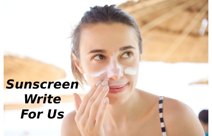 Sunscreen Write For Us