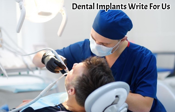 Dental Implants Write For Us