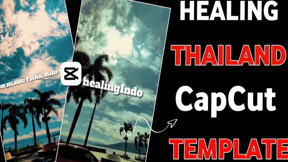 Healing Thailand 9.16 CapCut Template – Complete Guide in India
