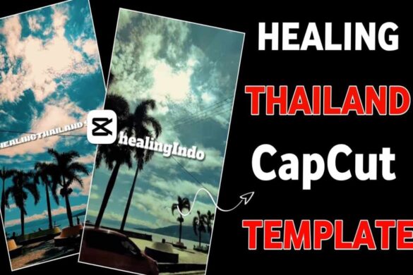 Healing Thailand 9.16 CapCut Template
